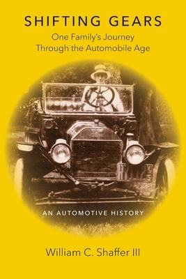 Shifting Gears: One Familys Journey Through the Automobile Age