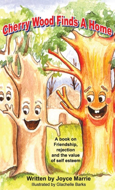 Cherry Wood Finds A Home: A book on Friendship, Rejections and the Value of Self-Esteem