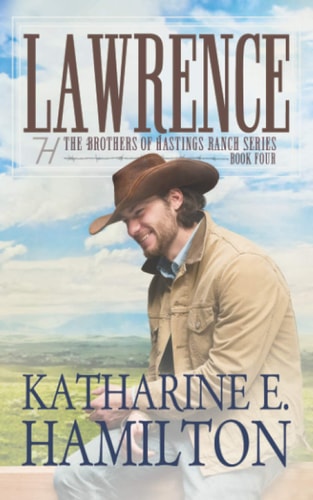 Lawrence The Brothers of Hastings Ranch Series Book Four