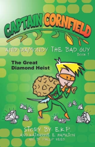 Captain Cornfield and Diamondy the Bad Guy The Great Diamond Heist, Book One