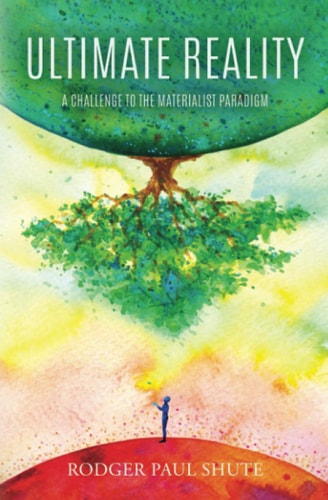 Ultimate Reality A Challenge to the Materialist Paradigm