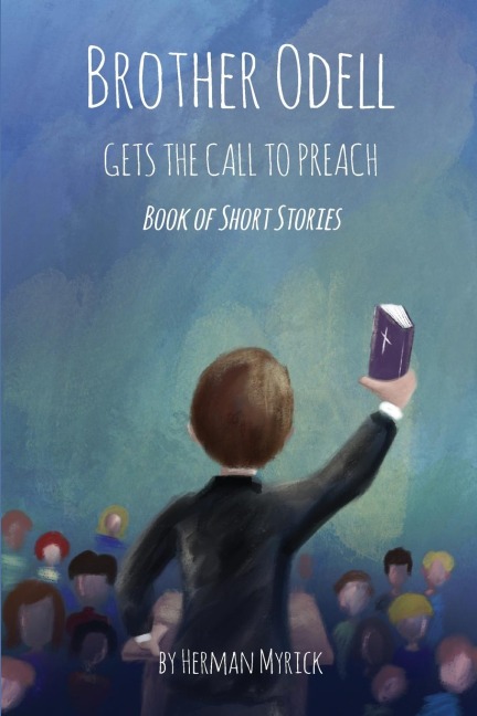 Brother Odell Gets the Call to Preach: Book of Short Stories