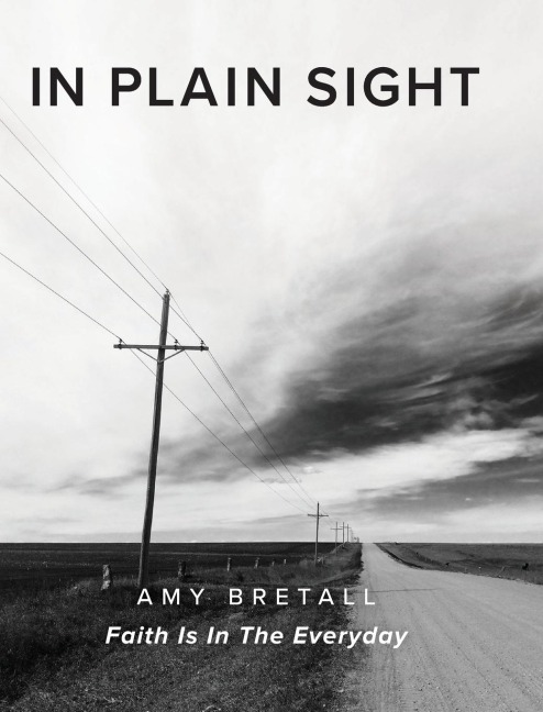 In Plain Sight: Faith Is In The Everyday