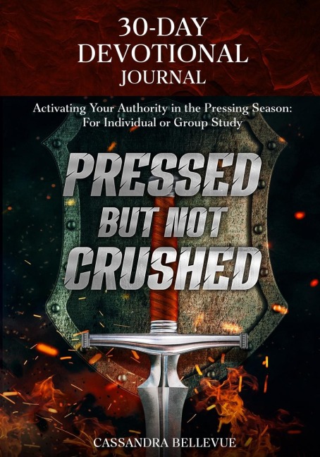 Pressed But Not Crushed: 30-Day Devotional Journal