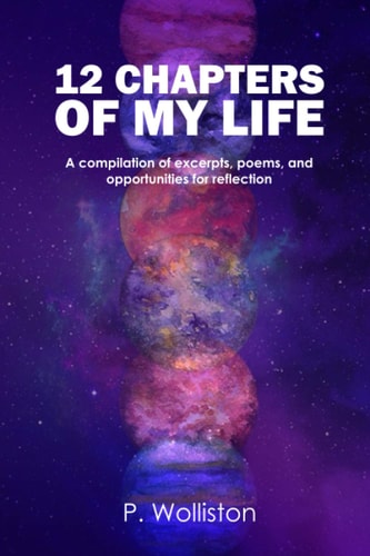 12 Chapters of My Life A Compilation of Excerpts, Poems, and Opportunities for Reflection