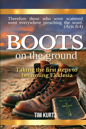 Boots On The Ground Taking the First Steps to Becoming Ekklesia