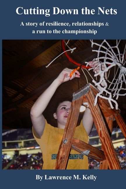 Cutting Down the Nets: A story of resilience, relationships  & a run to the championship
