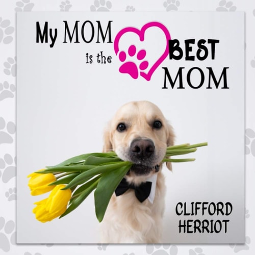 My Mom Is the Best Mom A Picture Poem Gift to Mothers from Their Pups