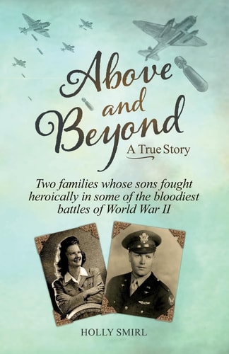 Above and Beyond Two Families Whose Sons Fought Heroically in Some of the Bloodiest Battles of World War II