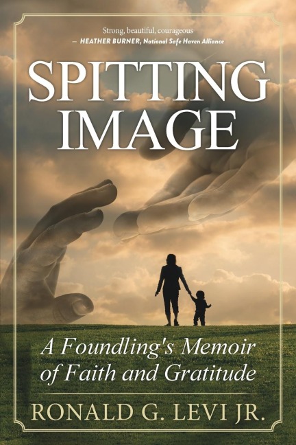 Spitting Image: A Foundlings Memoir of Faith and Gratitude