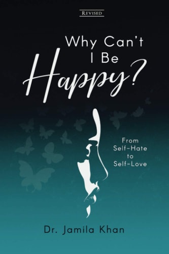 Why Can't I Be Happy From Self-Hate to Self-Love