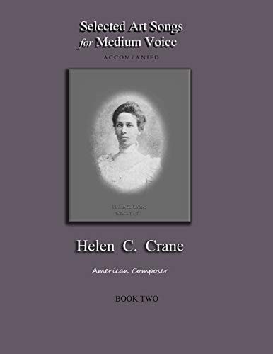 Selected Art Songs for Medium Voice Accompanied Helen C. Crane - Book Two American Composer