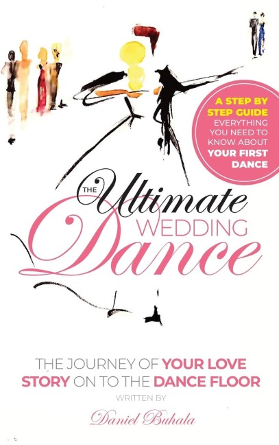 The Ultimate Wedding Dance: STEP BY STEP GUIDE, Everything you need to know about your First Dance.