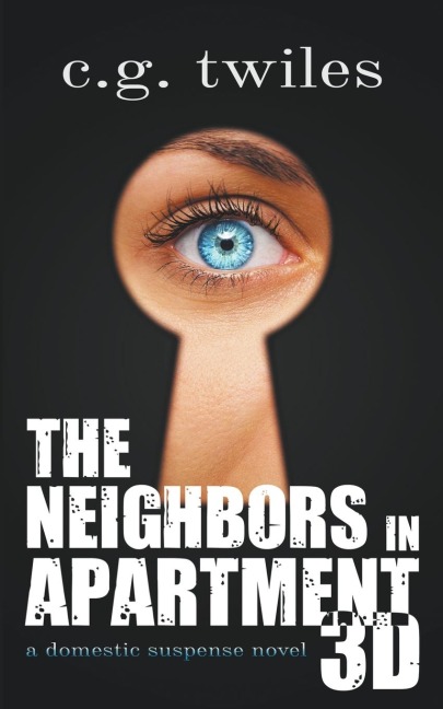 The Neighbors in Apartment 3D: A Domestic Suspense Novel