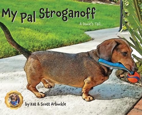 My Pal Stroganoff: A Doxies Tail