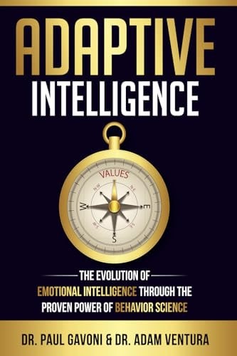 Adaptive Intelligence The Evolution of Emotional Intelligence Through the Proven Power of Behavior Science