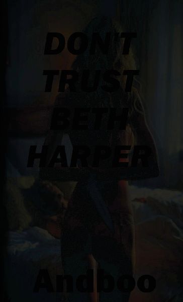 Dont Trust Beth Harper
