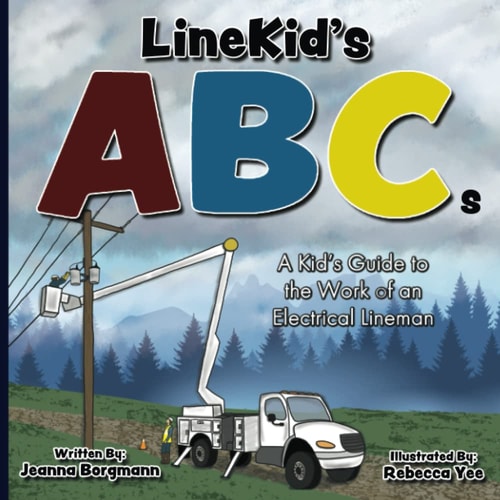 LineKid's ABCs A Kid's Guide to the Work of an Electrical Lineman