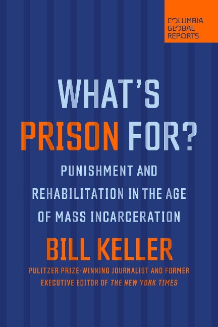 Whats Prison For?: Punishment and Rehabilitation in the Age of Mass Incarceration