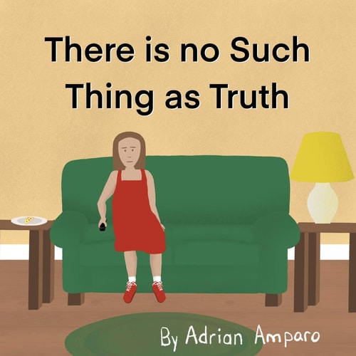 There Is No Such Thing As Truth John 14:6