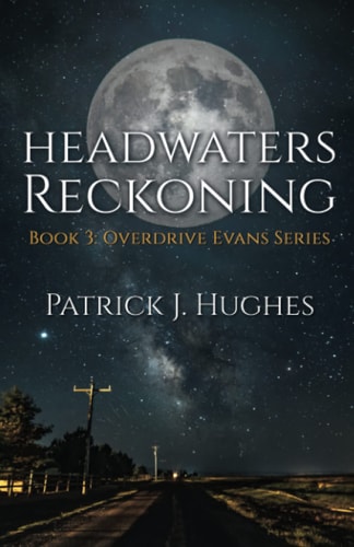 Headwaters Reckoning Book 3: Overdrive Evans Series