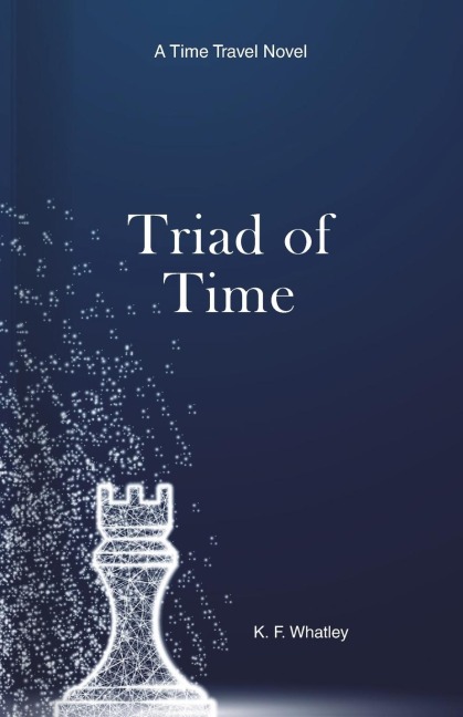 Triad of Time: A Time Travel Novel