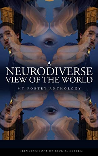 A Neurodiverse View of the World My Poetry Anthology