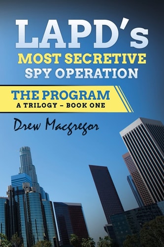 The Program LAPD's Most Secretive Spy Operation