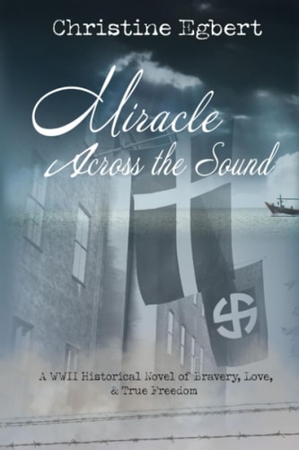 Miracle Across the Sound A WWII Historical Novel of Bravery, Love, & True Freedom