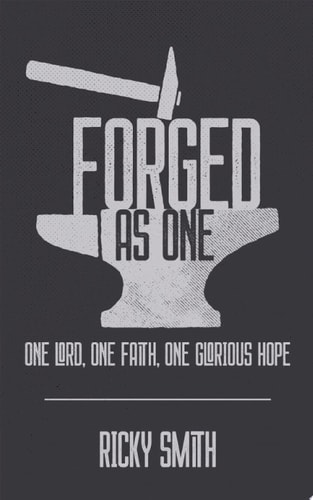 Forged As One One Lord, One Faith, One Glorious Hope