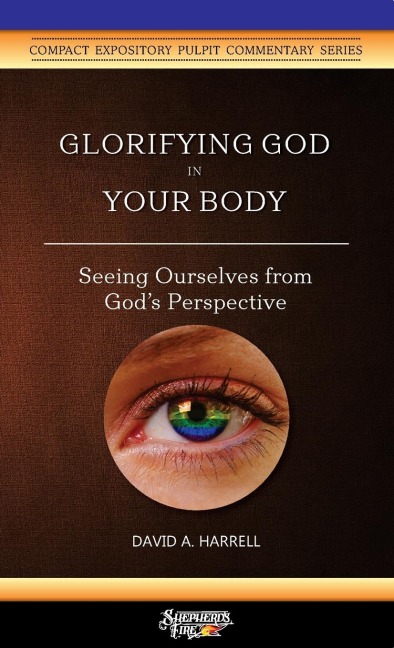 Glorifying God in Your Body: Seeing Ourselves from Gods Perspective