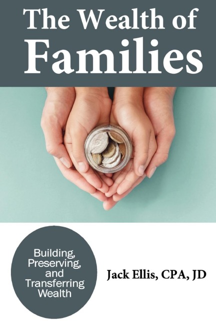 The Wealth of Families: Building, Preserving &amp; Transferring Wealth