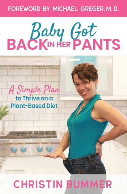 Baby Got Back In Her Pants: A Simple Plan to Thrive on a Plant-Based Diet - Limited Edition Full Color