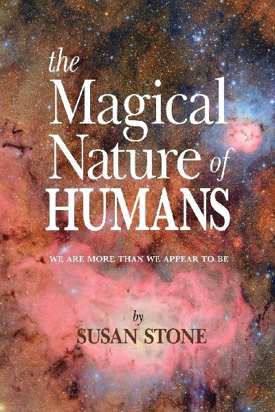 The Magical Nature of HUMANS WE ARE MORE THAN WE APPEAR TO BE