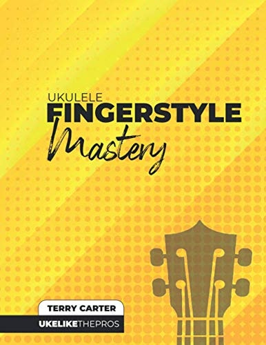 Ukulele Fingerstyle Mastery Uke Like The Pros