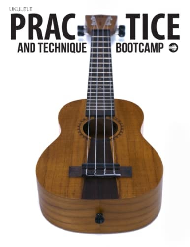 Ukulele Practice And Technique Bootcamp Uke Like The Pros