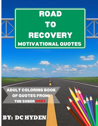Road to Recovery Motivational Quotes Adult Coloring Book of Quotes From: The Sober Addict