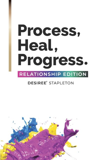 Process, Heal, Progress: The Relationship Edition
