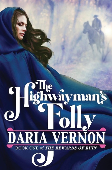 The Highwaymans Folly: Book One of The Rewards of Ruin