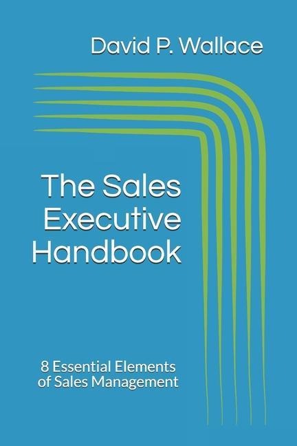 The Sales Executive Handbook: 8 Essential Elements of Sales Management