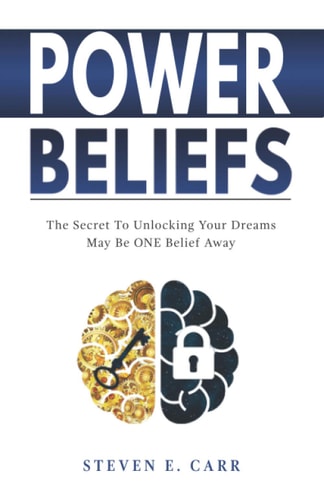 Power Beliefs The Secret to Unlocking Your Dreams May Be One Belief Away