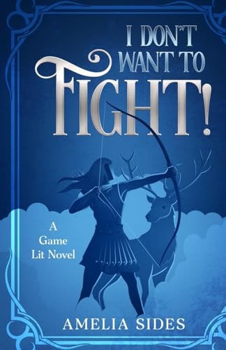I Don't Want to Fight! A Game Lit Novel