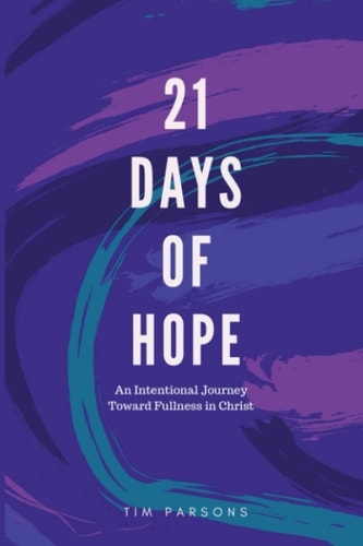 21 Days of Hope An Intentional Journey Toward Fullness in Christ