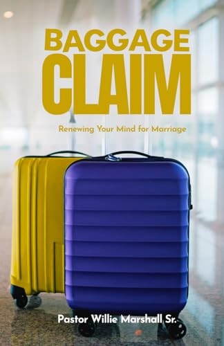 Baggage Claim Renewing Your Mind for Marriage
