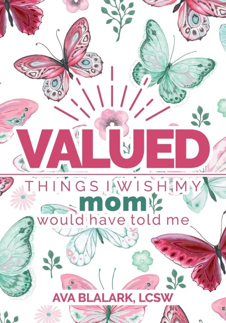 Valued: Things I Wish My Mom Would Have Told Me