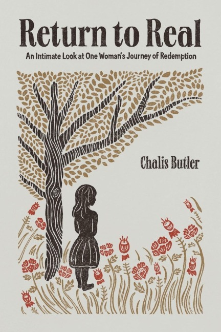 Return to Real: An Intimate Look at One Womans Journey of Redemption