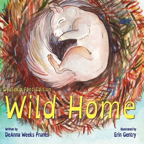 Wild Home (Dyslexia Font Edition) A Baby Squirrel's Story of Kindness and Love