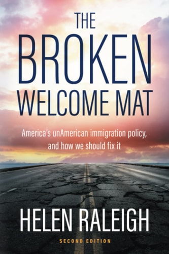 The Broken Welcome Mat America's UnAmerican Immigration Policy, and how We Should Fix it