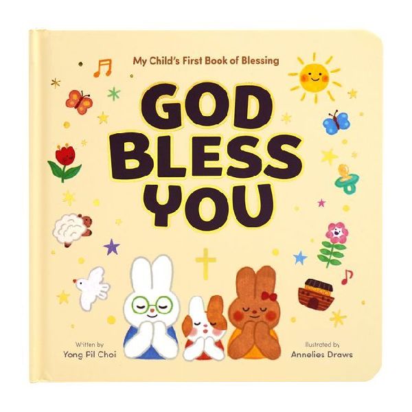 God Bless You: My Childs First Book of Blessing