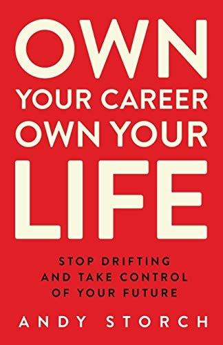 Own Your Career Own Your Life Stop Drifting and Take Control of Your Future